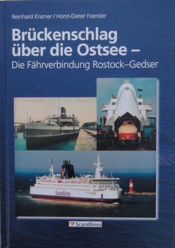Kramer, Reinhard; Foerster, Horst-Dieter: Bruckenschlag uber die Ostsee - Die Fahrverbindung Rostock-Gedser