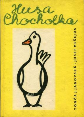 Janovska, Tonca Josefina; Mesejda, Josef: Husa Chocholka a jeji deti