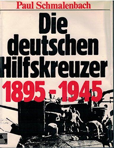 Schmalenbach, Paul: Die deutschen Hilfskreuzer 1895-1945