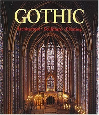 Rolf, Toman: Gothic: Architecture, Sculpture, Painting