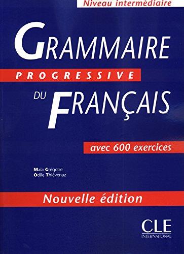 Gregoire, Maia; Thievenaz, Odile: Grammaire progressive du francais: avec 600 exercices