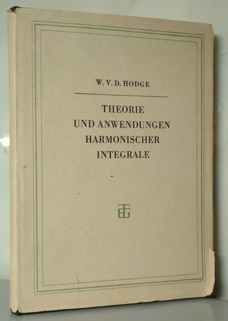 Hodge, W.V.D.: Theorie Und Anwendungen Harmonischer Integrale