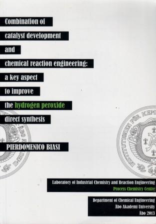 Biasi, Pierdomenico: Combination of catalyst development and chemical reaction engineering: a key aspect to improve the hydrogen peroxide direct synthesis