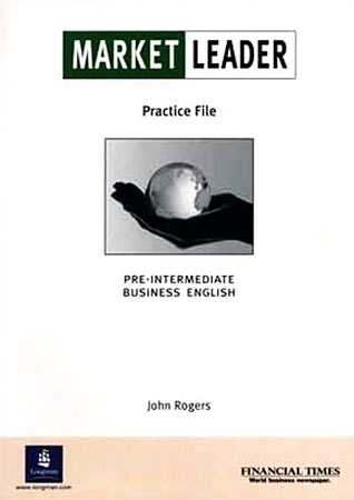 Rogers, John: Market Leader. Practice File. Pre-Intermediate Business English