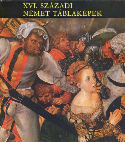 Vegh, Janos: XVI. Szazadi Nemet Tablakepek