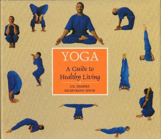 Singh, B.M.; Sharma, S.K.: Yoga. A guide to healthy living