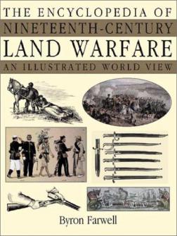 Farwell, Byron: The Encyclopedia of Nineteenth-Century Land Warfare: An Illustrated World View