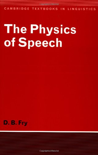 Fry, D.B.: The Physics of Speech