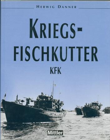 Danner, Herwig: Kriegsfischkutter KFK