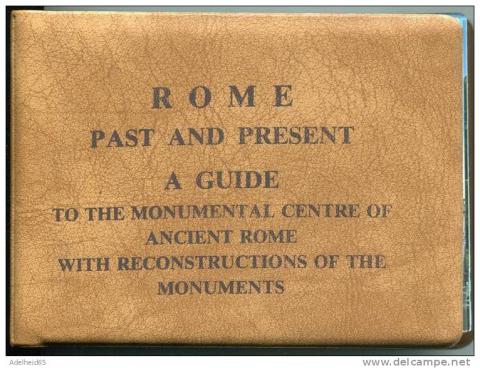 Staccioli, R.A.: Rome Past and Present: A Guide to the Monumental Centre of Ancient Rome with Reconstructions of the Monuments