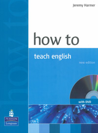 Harmer, Jeremy: How to Teach English. New Edition