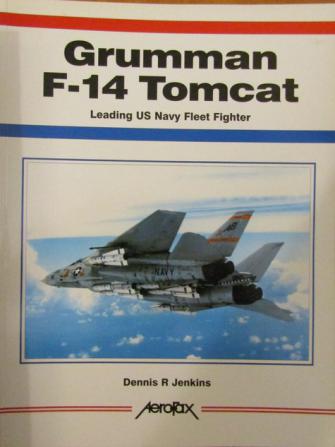 Jenkins, Dennis R.: Grumman F-14 Tomcat. Leading US Navy Fleet Fighter