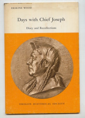 Wood, Erskine: Days with Chief Joseph. Diary and Recollections