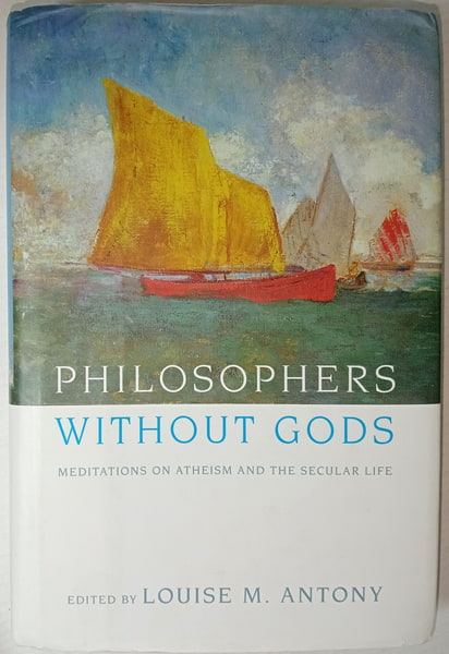 . Louise, M. Antony: Philosophers without Gods: Meditations on Atheism and the Secular Life