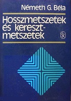 Nemeth, Bela G.: Hosszmetszetek es keresztmetszetek