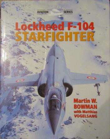 Bowman, Martin W.  .: Lockheed F-104 Starfighter