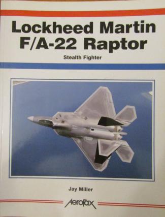 Miller, Jay: Lockheed Martin F/A-22 Raptor. Stealth Fighter