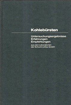 [ ]: Kohlebuersten. Untersuchungsergebnisse Erfahrungen Empfehlungen aus den Laboratorien der Schunck & Ebe GmbH