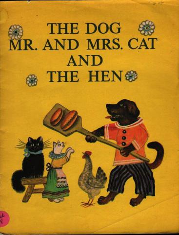 [ ]: The Dog, Mr. and Mrs. Cat and the Hen / , ,   :   